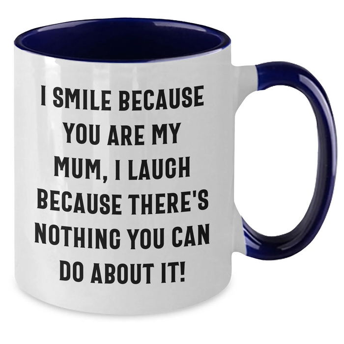 Funny Mum Gifts, I Smile Because You Are My Mum, Two Tone Coffee Mug for Father's Day, Gifts from Women to Mum - Additional
