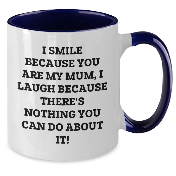 Funny Mum Two Tone Coffee Mug, Gifts from Family, Gifts for Mum, I Smile Because You Are My Mum, Unique Father's Day Unique Gifts - Additional