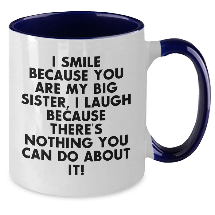 Funny Big Sister Gifts for Her - I Smile Because You Are My Big Sister, Unique Father's Day Mug for Her, Two Tone Coffee Mug, Gifts from Family for Big Sister - Additional