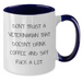 Funny Veterinarian Gifts for Mother's Day - Two Tone Coffee Mug, 'Don't Trust A Veterinarian That Doesn't Drink Coffee And Say F--k A Lot', Gifts from Men to Veterinarian Friends - Additional