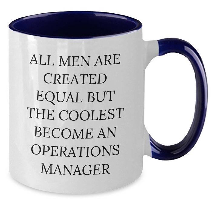 Funny Operations Manager Gifts from Friends - All Men Are Created Equal But The Coolest Become An Operations Manager Two Tone Coffee Mug for Graduation - Additional
