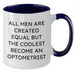 Funny Optometrist Gift for Men Graduation - Two Tone Coffee Mug - 'All Men Are Created Equal But The Coolest Become An Optometrist'  - Additional