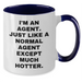 Funny Agent Gifts - I'm An Agent. Just Like A Normal Agent Except Much Hotter. Two Tone Coffee Mug for Mom's Day - Additional