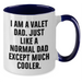 Funny Valet Dad Gifts, I Am A Valet Dad, Two Tone Coffee Mug for Graduation, Gifts from Men, Gifts for Valet - Additional