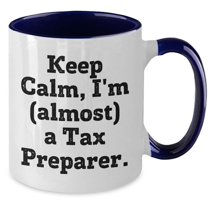 Funny Keep Calm Tax Preparer Gifts - Two Tone Mug for Graduation - 'Keep Calm, I'm (almost) A Tax Preparer.' - Gifts from Family to Tax Preparer, Friends, Coworkers - Additional