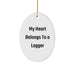 Funny Logger Gifts for Him from Friends - My Heart Belongs To A Logger Oval Ornament for Christmas - Image 1