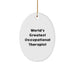 Funny Occupational Therapist Gifts from Friends, World's Greatest Quote Oval Ornament for Christmas - Image 1