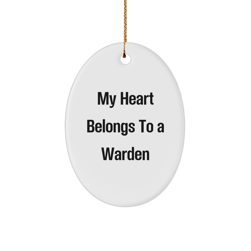 Warden Oval Ornament: My Heart Belongs To A Warden, Funny Christmas Unique Gift for Warden Lovers from Friends, Family, or Coworkers - Image 1