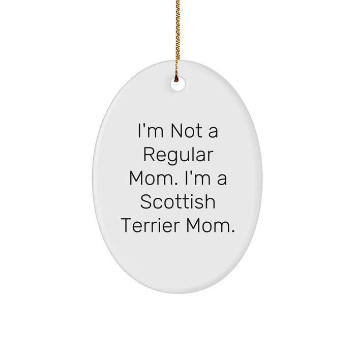 Funny Scottish Terrier Dog Mom Gifts for Christmas - 'I'm Not A Regular Mom. I'm A Scottish Terrier Mom.' Oval Ornament from Friends, Family, or Coworkers - Image 1