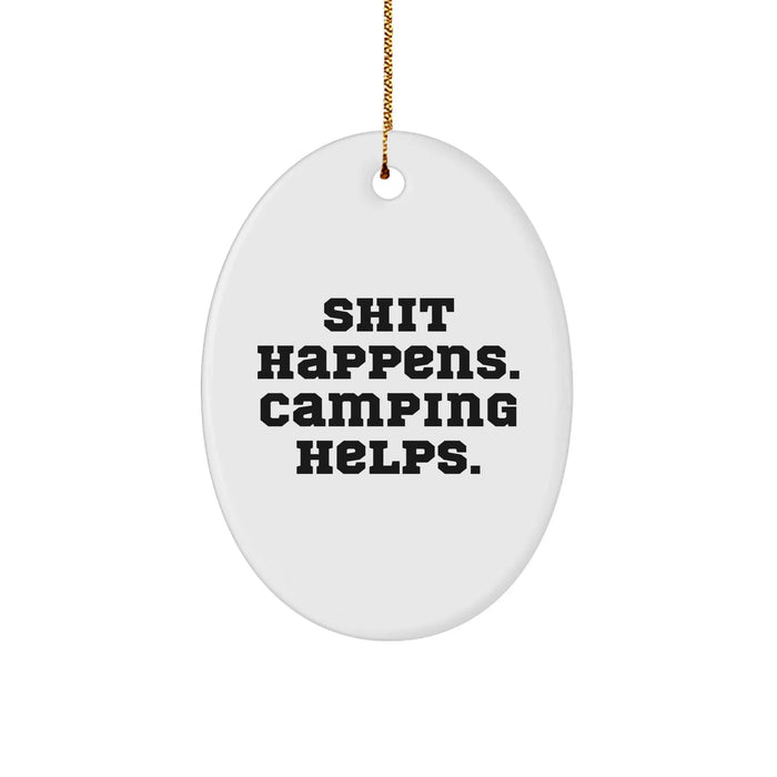 Camping Humor Gifts from Friends - Shit Happens, Camping Helps Oval Ornament, Funny Camping Christmas Unique Gift for Men - Image 1