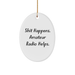 Amateur Radio Oval Ornament - Shit Happens Gift from Friends for Men - Image 1