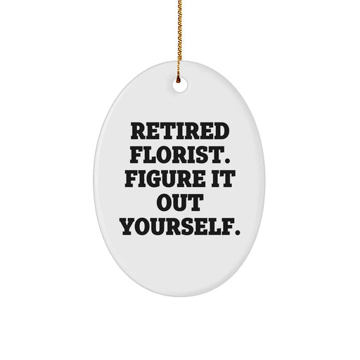 Florist Gifts from Friends - Figuring It Out Yourself Oval Ornament for Christmas, Retired Florist Quote, Durable MDF Material, High-Gloss Finish, White Oval Shaped, 3.25" Tall - Image 1