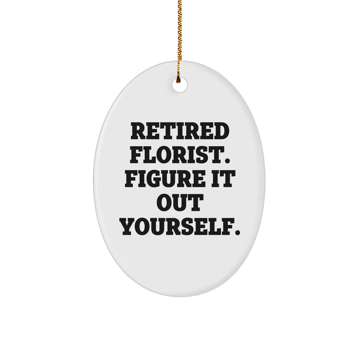 Florist Gifts from Friends - Figuring It Out Yourself Oval Ornament for Christmas, Retired Florist Quote, Durable MDF Material, High-Gloss Finish, White Oval Shaped, 3.25" Tall - Image 1