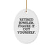 Funny Jeweler Gifts from Men to Friends - Retired Jeweler Figure It Out Yourself Oval Ornament for Christmas - Image 1