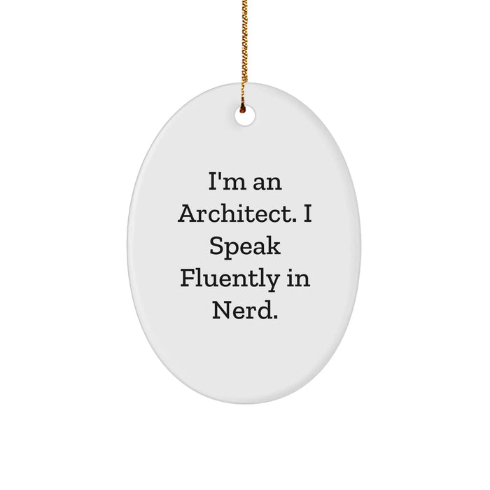 Funny Architect Gifts - I'm An Architect. I Speak Fluently In genius. - Oval Ornament, Christmas Unique Presents for Men, Women, Friends, Coworkers, Family - Image 1