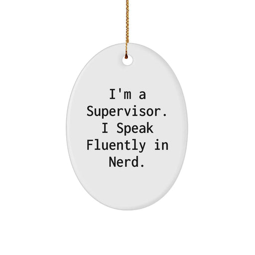 Funny Supervisor Gifts - I'm A Supervisor, I Speak Fluently In genius - White Oval Ornament Christmas Memorable Presents for Supervisor from Friends and Family - Image 1