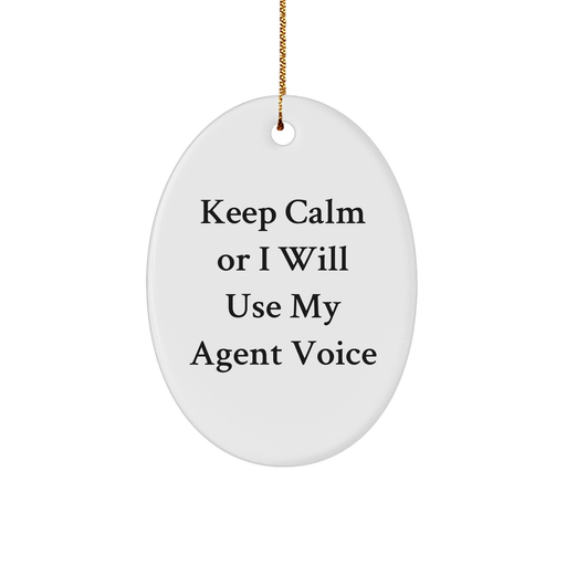 Agent Gifts for Christmas - Keep Calm Or I Will Use My Agent Voice Oval Ornament, Funny Quote, White, Oval Shaped, Great for Friends, Family and Coworkers from Men - Image 1
