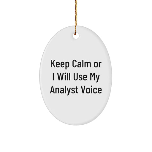 Funny Analyst Gifts from Friends for Christmas - 'Keep Calm Or I Will Use My Analyst Voice' Oval Ornament - Image 1