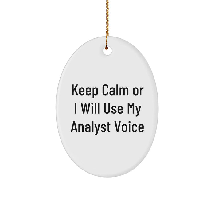 Funny Analyst Gifts from Friends for Christmas - 'Keep Calm Or I Will Use My Analyst Voice' Oval Ornament - Image 1