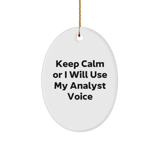 Funny Analyst Gifts, 'Keep Calm Or I Will Use My Analyst Voice' Oval Ornament for Men, Women, Friends, Coworkers, Family - Christmas Unique Gifts from Men, Women, Friends, Coworkers, Family - Image 1