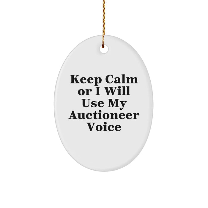 Funny Auctioneer Gifts, Oval Ornament for Men, Gifts from Friends for Auctioneer, Keep Calm Or I Will Use My Auctioneer Voice Christmas Unique Gifts - Image 1