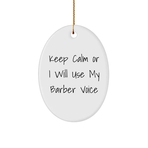 Funny Barber Gifts from Friends for Christmas - Keep Calm Or I Will Use My Barber Voice Oval Ornament, White, Oval Shaped, Christmas Unique Gifts - Image 1