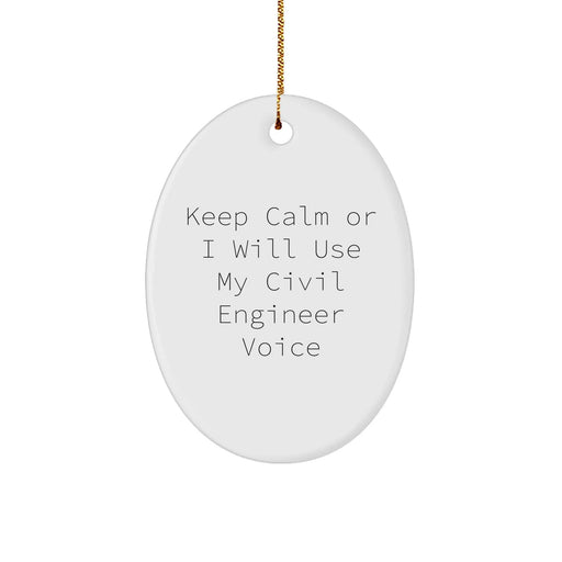 Civil Engineer Gifts from Friends - Keep Calm Or I Will Use My Civil Engineer Voice Oval Ornament, Funny Christmas Unique Gift for Men, Women, Coworkers, Family - Image 1
