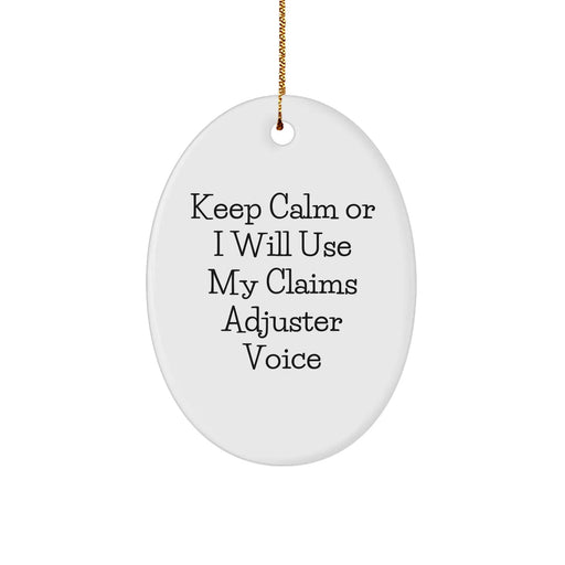 Claims Adjuster Gifts: Funny Oval Ornament, 'Keep Calm Or I Will Use My Claims Adjuster Voice' Quote, Christmas Unique Gifts from Men to Claims Adjuster Friends - Image 1