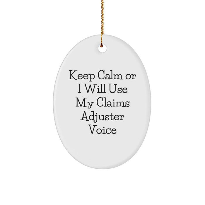 Claims Adjuster Gifts: Funny Oval Ornament, 'Keep Calm Or I Will Use My Claims Adjuster Voice' Quote, Christmas Unique Gifts from Men to Claims Adjuster Friends - Image 1