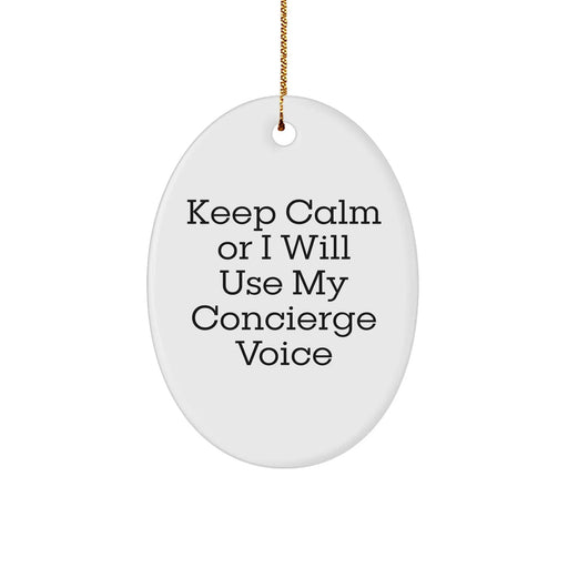 Concierge Gifts from Friends, Funny Oval Ornament for Christmas Unique Gifts, Keep Calm Or I Will Use My Concierge Voice - Image 1