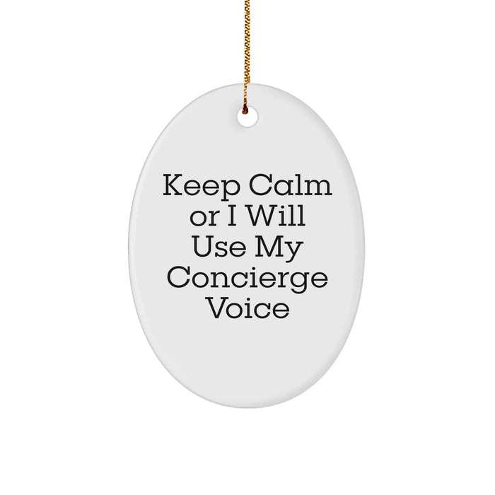 Concierge Gifts from Friends, Funny Oval Ornament for Christmas Unique Gifts, Keep Calm Or I Will Use My Concierge Voice - Image 1