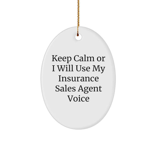 Funny Insurance Sales Agent Gifts from Friends and Family - Keep Calm Or I Will Use My Insurance Sales Agent Voice Oval Ornament for Christmas - Image 1
