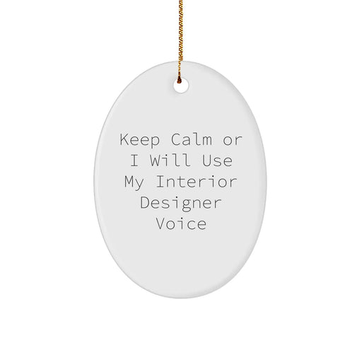 Funny Interior Designer Gifts from Friends for Christmas Oval Ornament - 'Keep Calm Or I Will Use My Interior Designer Voice' - Image 1