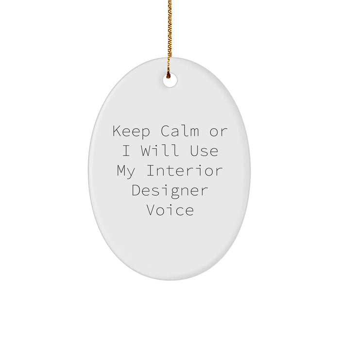 Funny Interior Designer Gifts from Friends for Christmas Oval Ornament - 'Keep Calm Or I Will Use My Interior Designer Voice' - Image 1