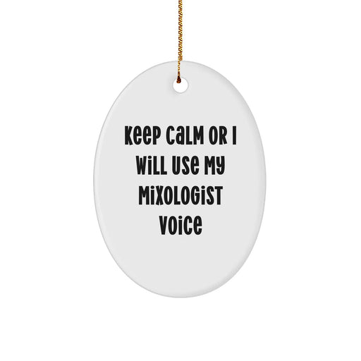 Funny Mixologist Gifts, 'Keep Calm Or I Will Use My Mixologist Voice' Oval Ornament for Christmas, Gifts from Friends to Family - Image 1