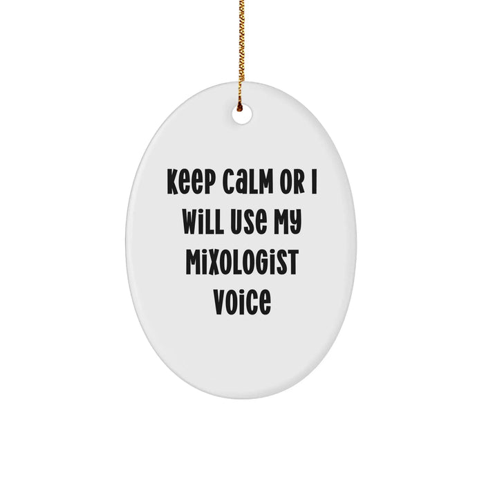 Funny Mixologist Gifts, 'Keep Calm Or I Will Use My Mixologist Voice' Oval Ornament for Christmas, Gifts from Friends to Family - Image 1