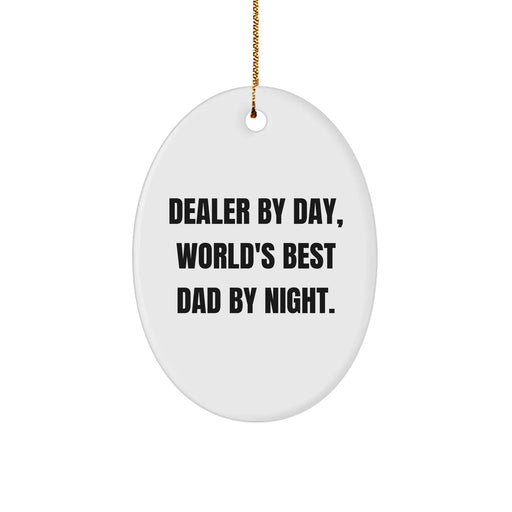 Dealer By Day, World's Best Dad By Night - White Oval Ornament with Gold-tone String for Christmas Unique Gifts from Family - Image 1