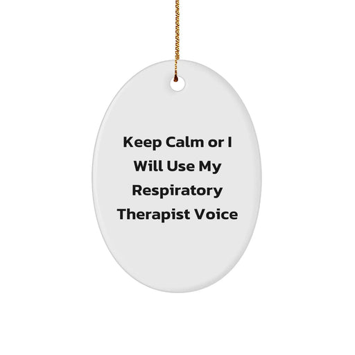 Funny Respiratory Therapist Gifts, 'Keep Calm Or I Will Use My Respiratory Therapist Voice' Oval Ornament, Christmas Unique Gifts from Friends to Respiratory Therapist - Image 1