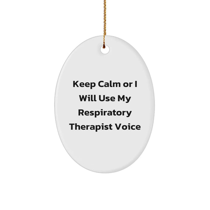 Funny Respiratory Therapist Gifts, 'Keep Calm Or I Will Use My Respiratory Therapist Voice' Oval Ornament, Christmas Unique Gifts from Friends to Respiratory Therapist - Image 1