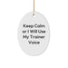 Funny Trainer Gifts from Friends for Christmas - Oval Ornament with 'Keep Calm Or I Will Use My Trainer Voice' Quote - Image 1
