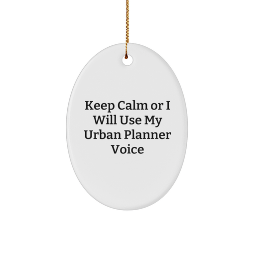Urban Planner Gifts from Friends and Family - Oval Ornament Keep Calm Or I Will Use My Urban Planner Voice, Funny Christmas Unique Gift for Men and Women - Image 1