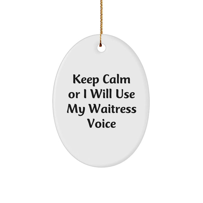 Funny Waitress Gifts from Friends - 'Keep Calm Or I Will Use My Waitress Voice' Oval Ornament for Christmas - Image 1
