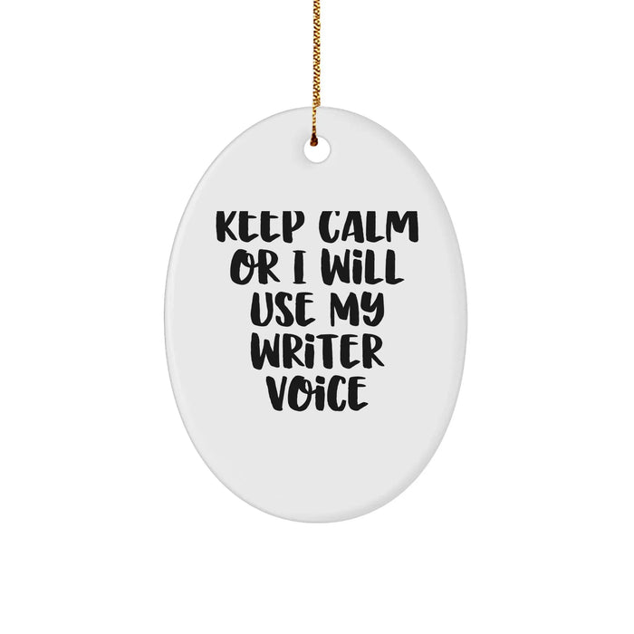 Funny Writer Gifts from Friends for Christmas - Keep Calm Or I Will Use My Writer Voice Oval Ornament - Image 1
