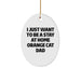Funny Orange Cat Dad Gifts from Friends - I Just Want To Be A Stay At Home Orange Cat Dad Oval Ornament for Christmas - Image 1