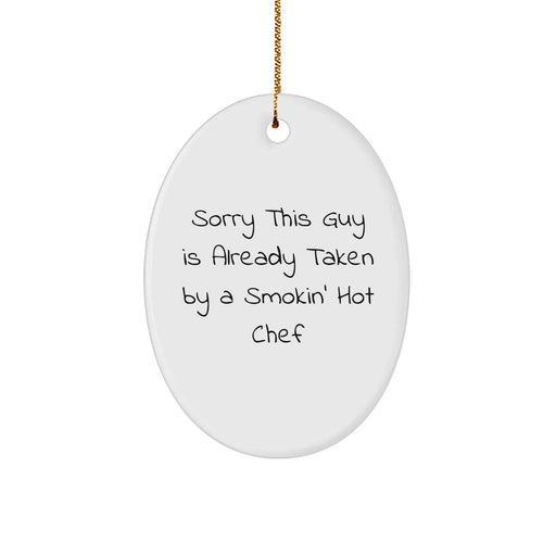 Chef's Delight Oval Ornament, Sorry This Guy Is Already Taken Christmas Unique Gift for Chef Friends from Family - Image 1