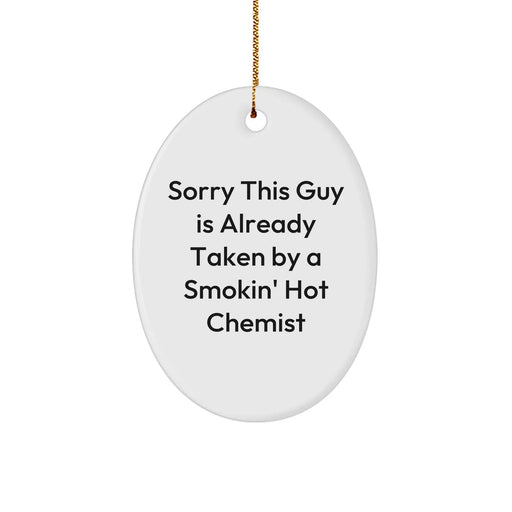 Funny Chemist Gifts from Men - Oval Ornament for Sorry This Guy Is Already Taken By A Smokin' Hot Chemist - Christmas Unique Gifts - Image 1