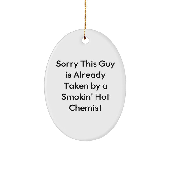 Funny Chemist Gifts from Men - Oval Ornament for Sorry This Guy Is Already Taken By A Smokin' Hot Chemist - Christmas Unique Gifts - Image 1