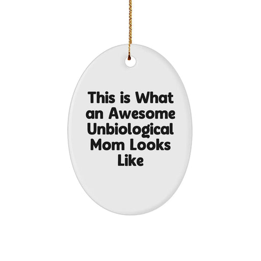 Funny Unbiological Mom Gifts - Oval Ornament This Is What An Awesome Unbiological Mom Looks Like - Gifts from Family to Unbiological Mom - Christmas Unique Gifts - Image 1