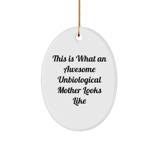 Funny Unbiological Mother Oval Ornament Gifts from Family, Friends, or Coworkers for Unbiological Mother, This Is What An Awesome Unbiological Mother Looks Like, Christmas Unique Gifts - Image 1
