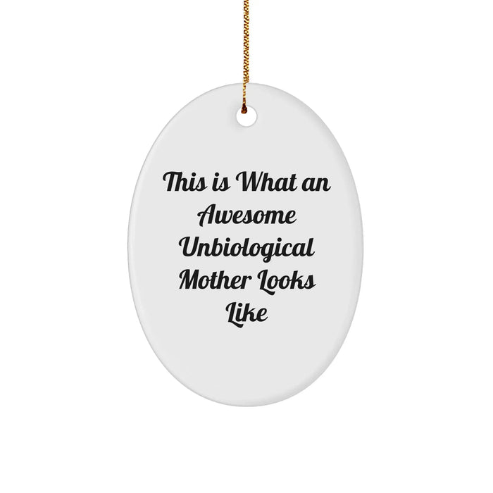 Funny Unbiological Mother Oval Ornament Gifts from Family, Friends, or Coworkers for Unbiological Mother, This Is What An Awesome Unbiological Mother Looks Like, Christmas Unique Gifts - Image 1